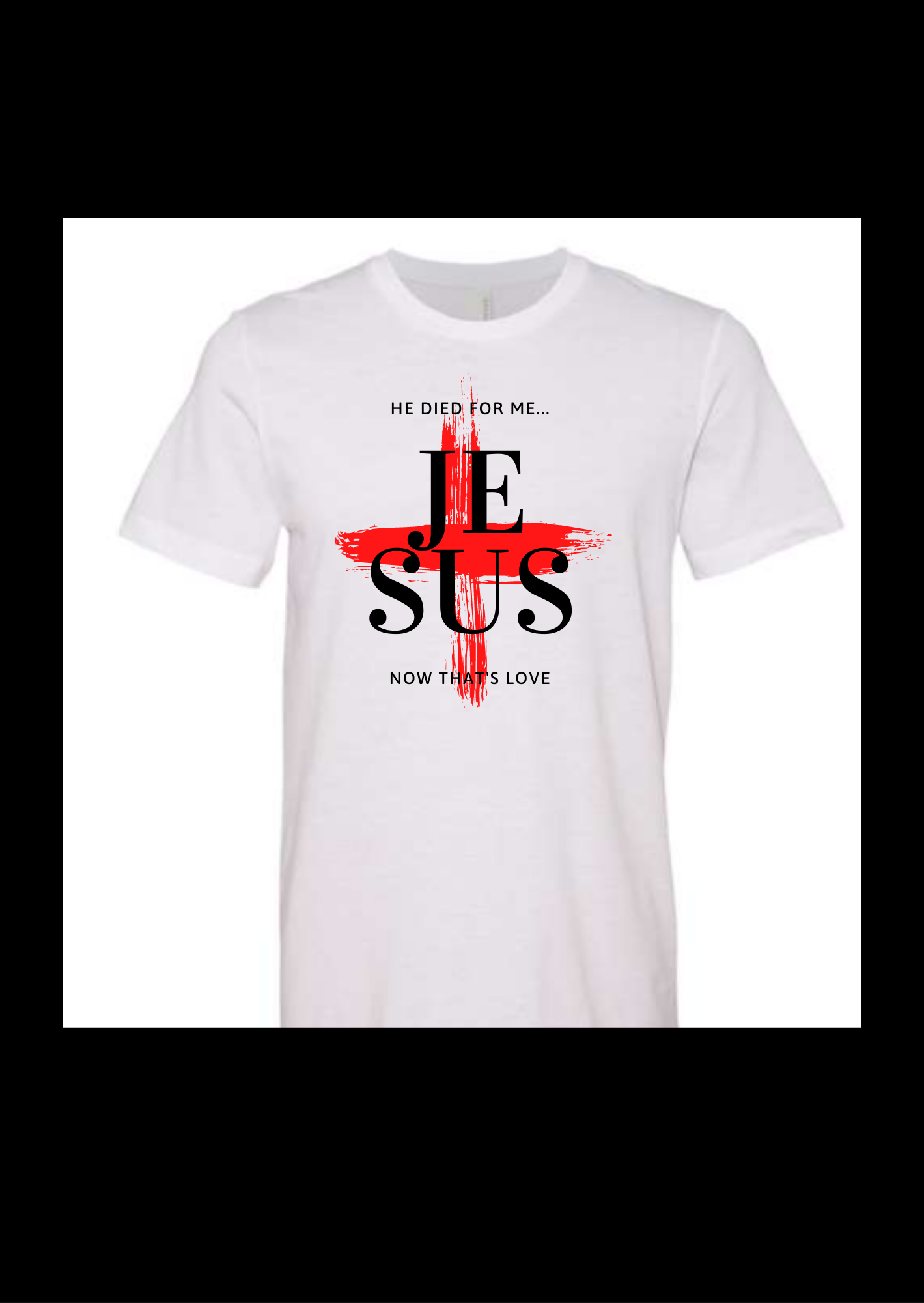 He Died For Me "That's Love" - Chest Only (Unisex)