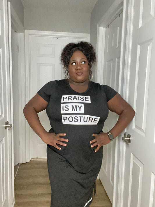 "Praise Is My Posture" - (Dress)