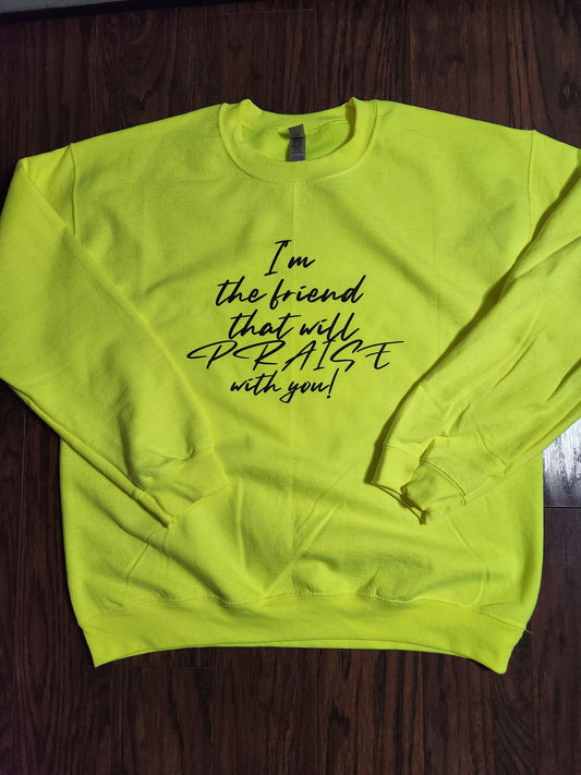 Friend That Will Praise - Sweatshirt (Unisex)