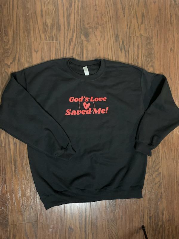 "God's Love Saved Me" - Sweatshirt (Unisex)