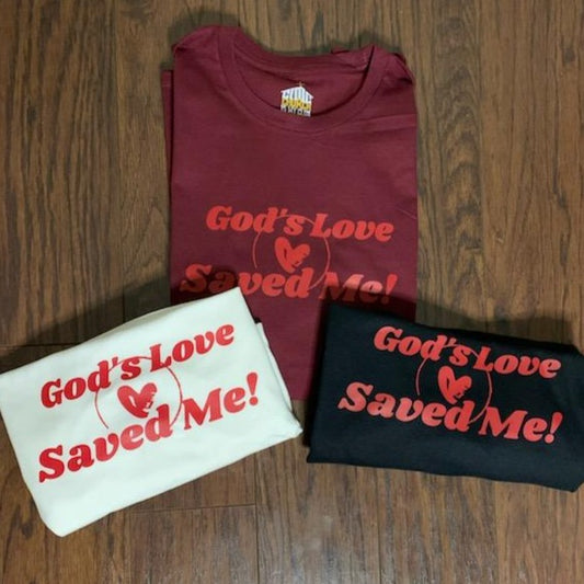 "God's Love Saved Me" Tshirt -PUFF (Unisex)