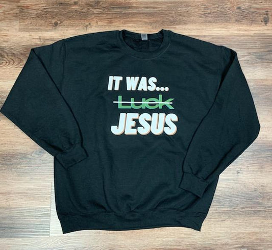 "It Was Jesus" - Sweatshirt (Unisex)