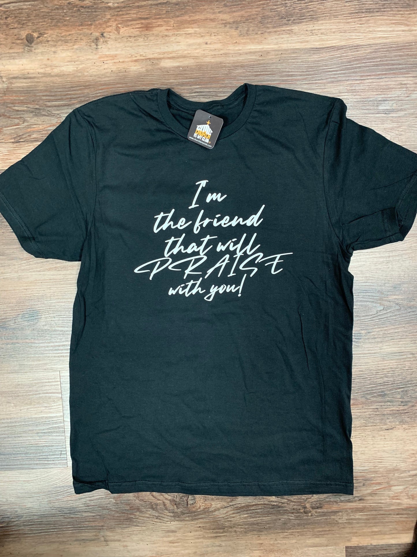 Friend That Praise - T-Shirt (Unisex)