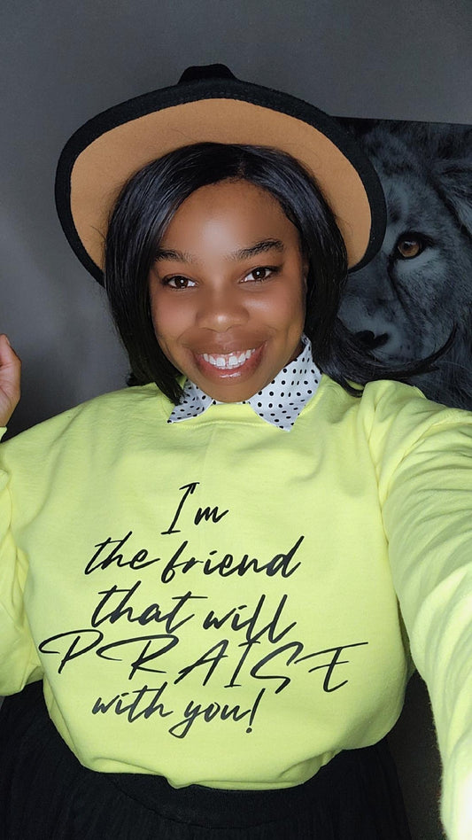 Friend That Will Praise - Sweatshirt (Unisex)