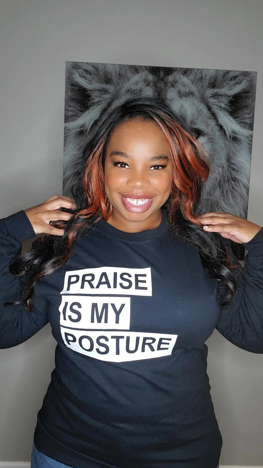 "Praise Is My Posture" - Long Sleeve (Unisex)