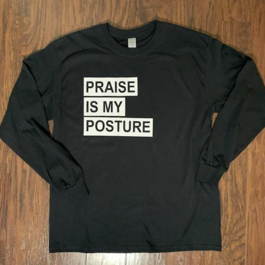 "Praise Is My Posture" - Long Sleeve (Unisex)