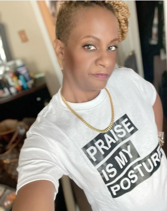 "Praise Is My Posture" Tshirt (Unisex)